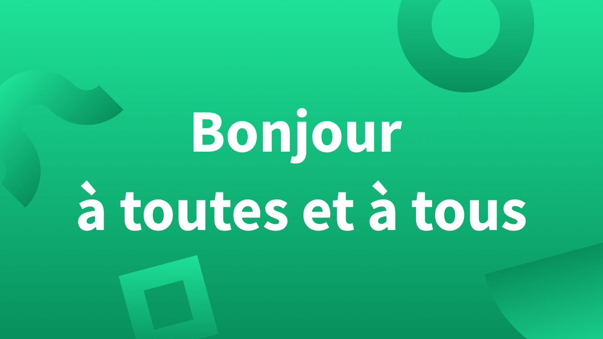 Titre « bonjour à toutes et à tous » sur fond vert