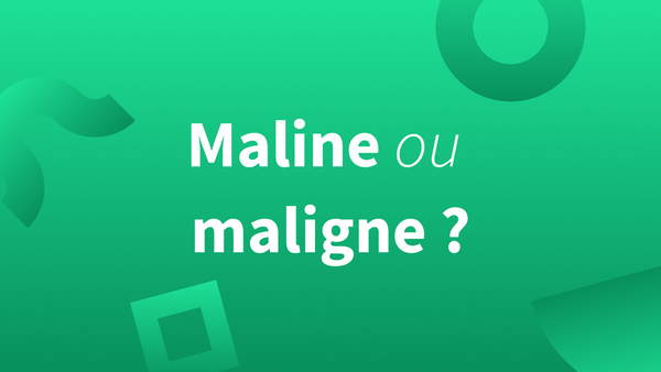 « Maline » et « maligne » : quelle différence ? Définition et exemples.