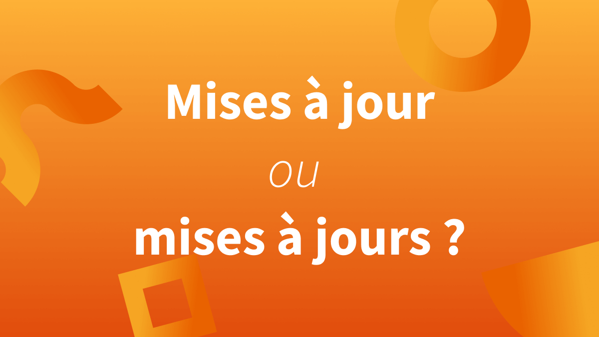 Titre « mises à jour ou mises à jours » sur fond orange