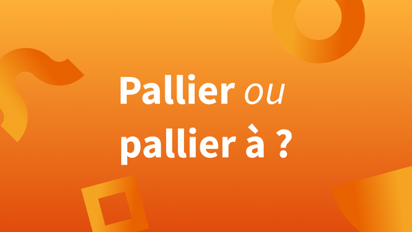 Titre « Pallier ou pallier à » sur fond orange.