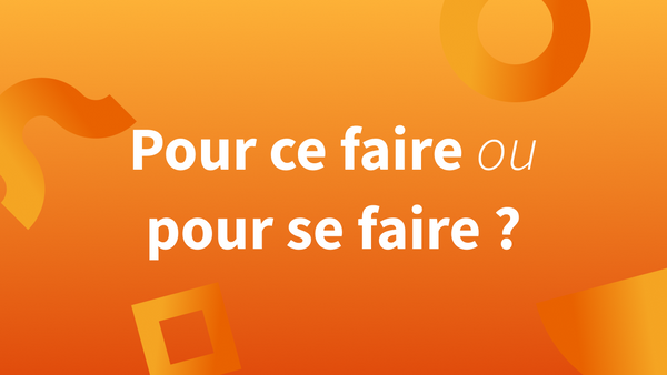 « Pour ce faire » et « pour se faire » : différences et orthographe.