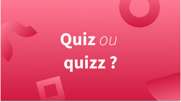 Orthographe « quizz » ou « quiz »