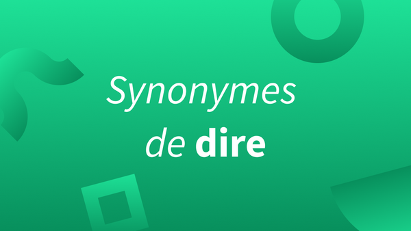 Autres synonymes de « dire » en français.