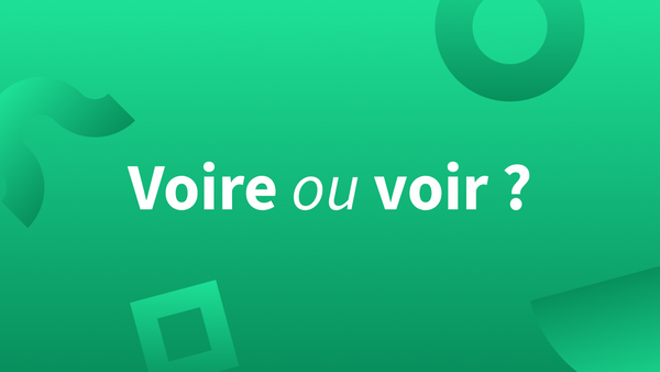 « Voire » et « voir » : quelles différences ?