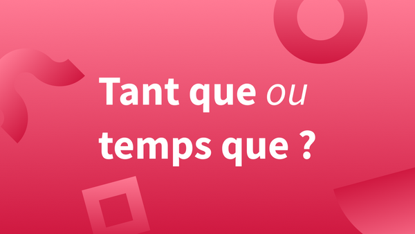 Titre « Tant que ou temps que » sur fond rouge.