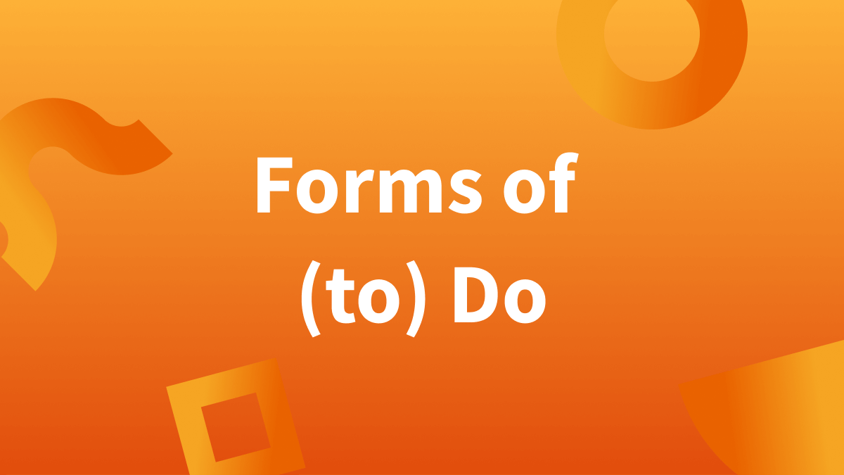 What are the forms of do? Find out below. 