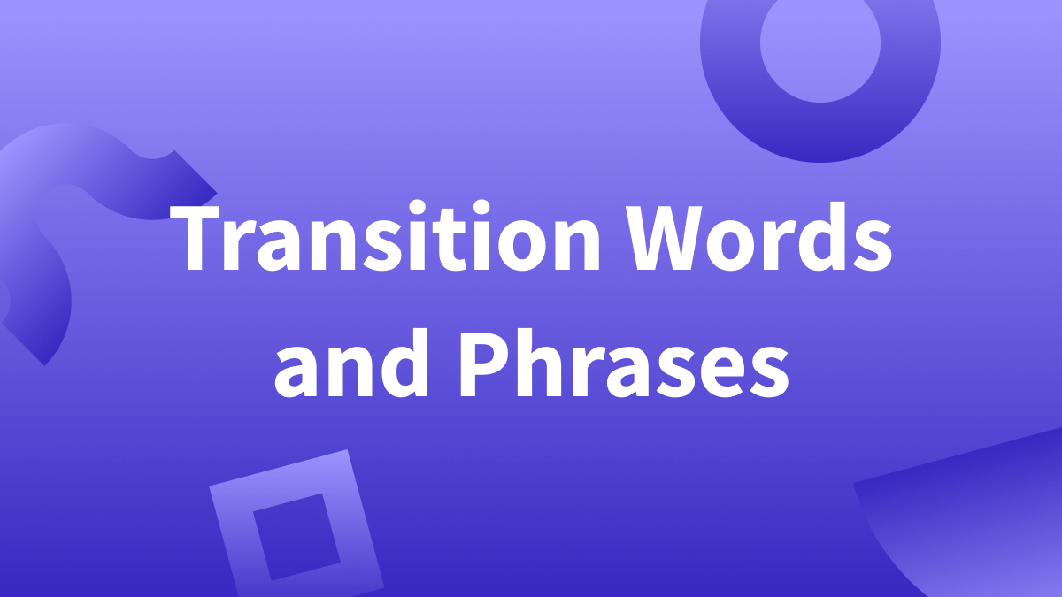 Examples of transition words, transition phrases, transitions. 