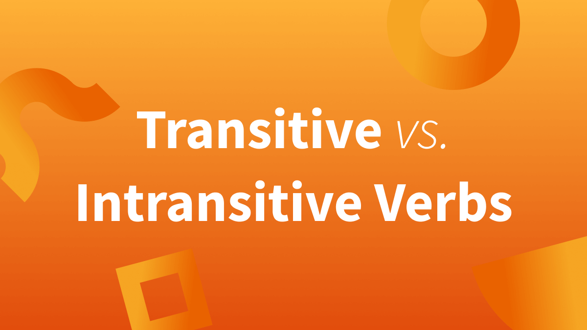 Identifying transitive and intransitive verbs | Transitive Intransitive