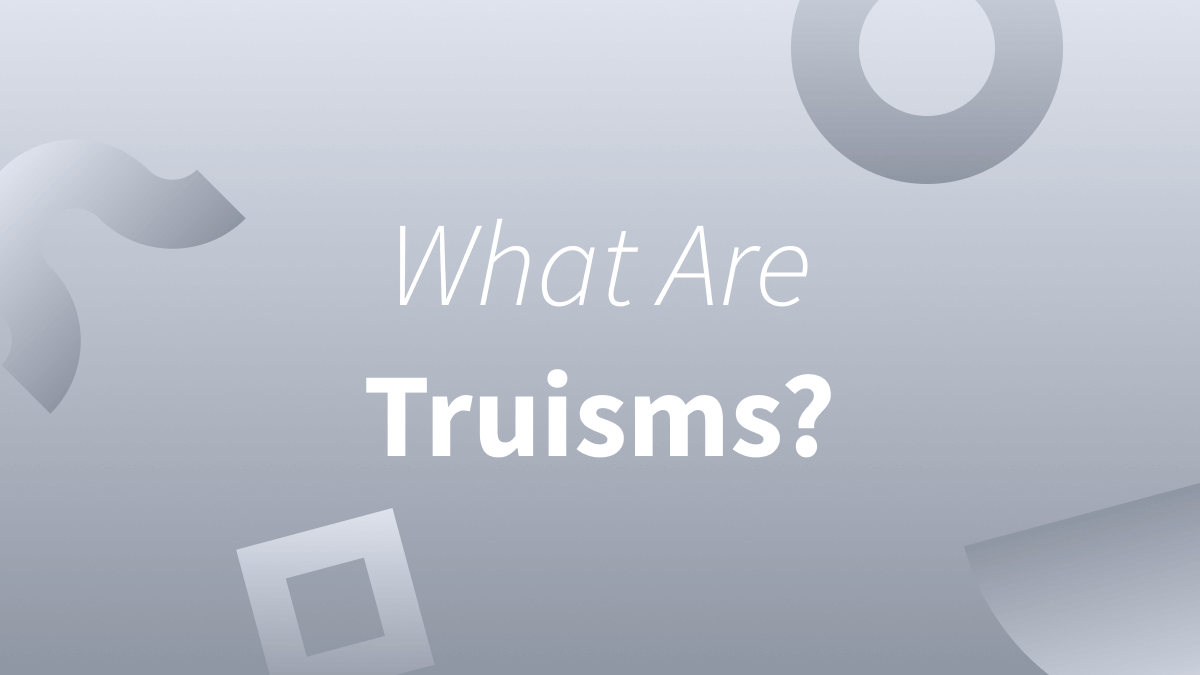 White text over gray background reads "What are truisms?"