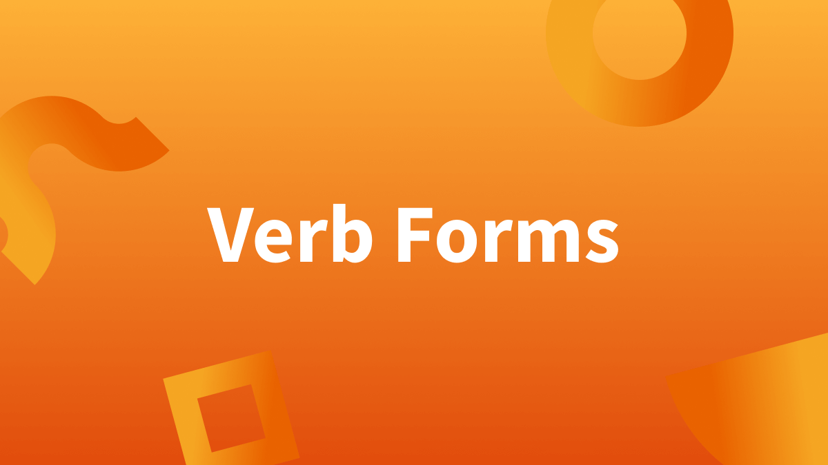 Looking for a list of verb forms? We've got you covered, just keep reading. 