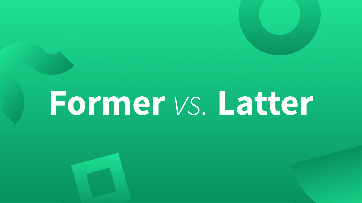 White text over green background reads: Former vs latter.