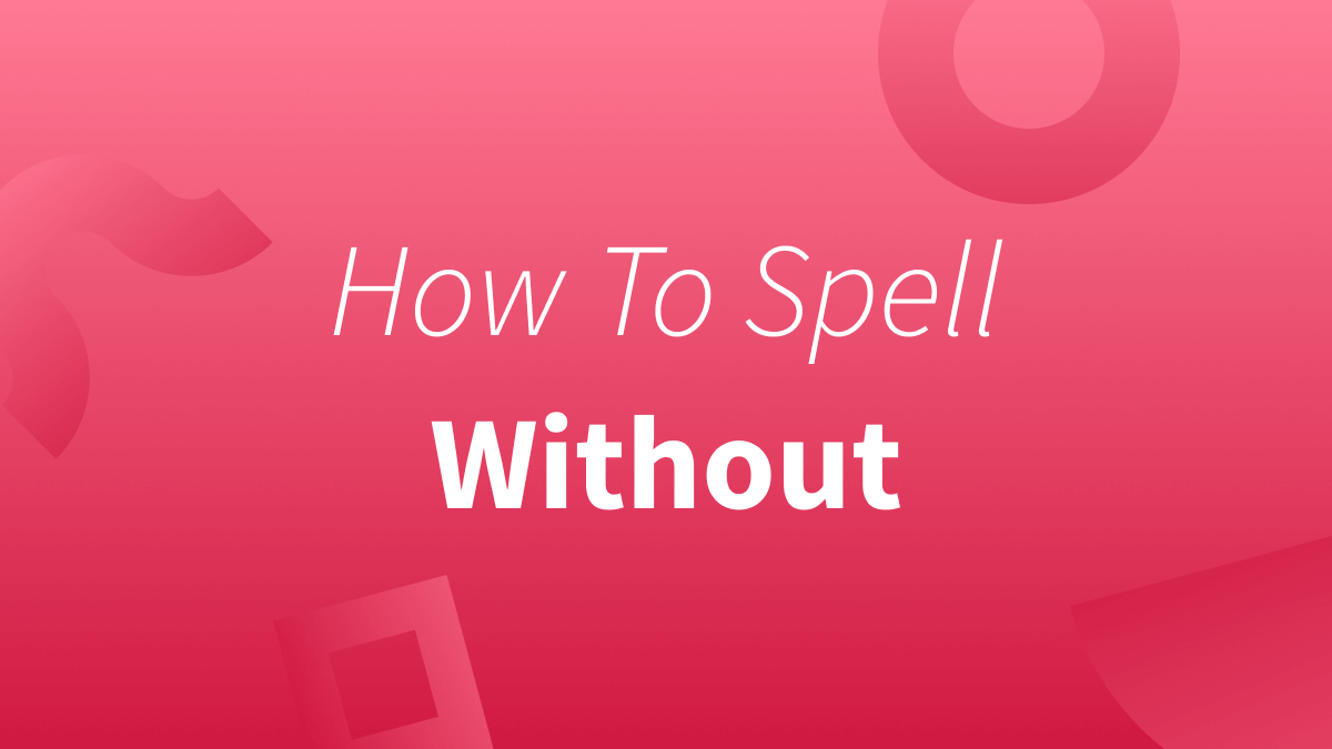 White text over red background reads "how to spell without."