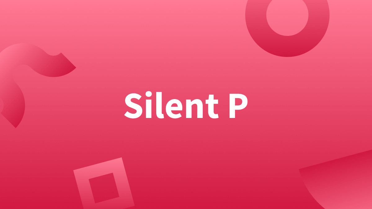 Have you ever come across a word with a silent “P”?