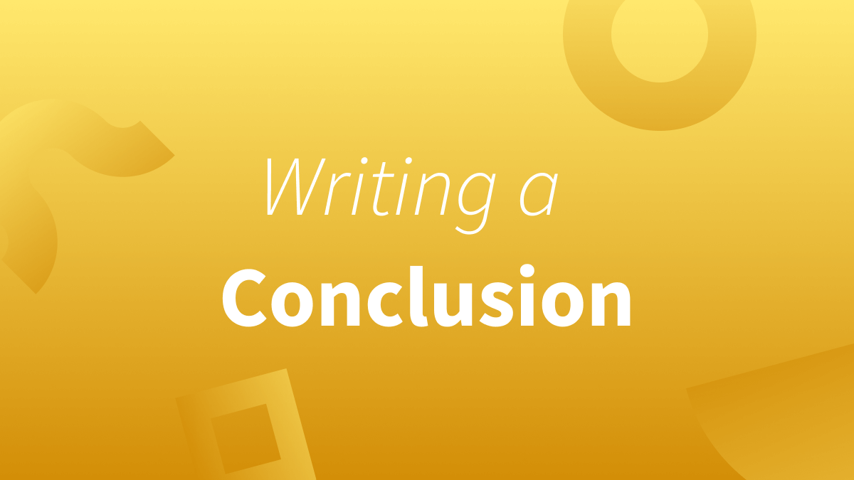 White text over yellow background reads "writing a conclusion." (conclusions how to write, what is a conclusion paragraph)